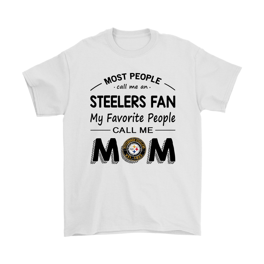 Most People Call Me Pittsburgh Steelers Fan Football Mom Men Women T-shirt,  Hoodie, Sweatshirt