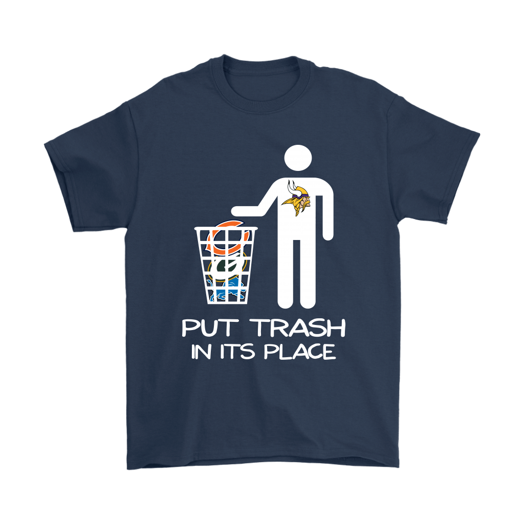 Minnesota Vikings Put Trash In Its Place Funny T-Shirt - T-shirts