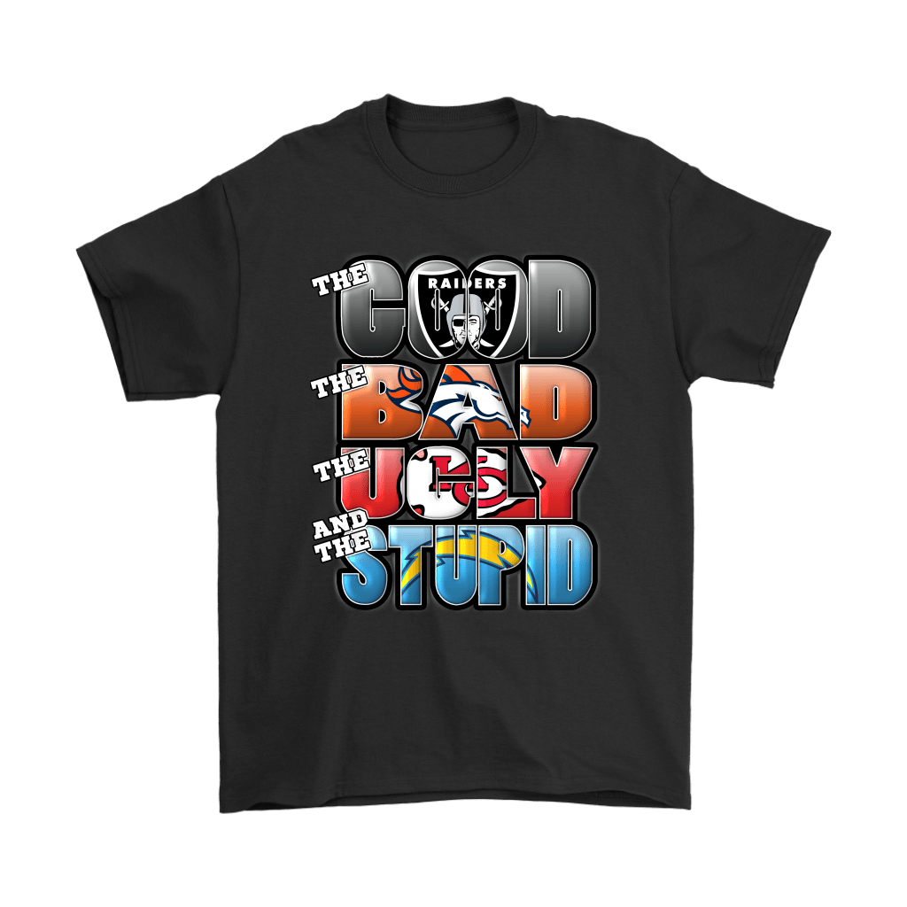 Las Vegas Raiders The Good The Bad The Ugly And The Stupid Shirt