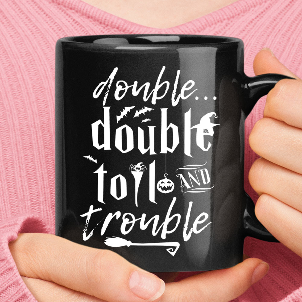 Double Double Toil And Trouble Halloween Mug – Ceramic Mug 11oz, 15oz