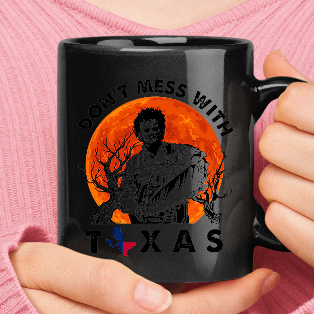 Leatherface Halloween Dont Mess With Texas Mug – Ceramic Mug 11oz, 15oz