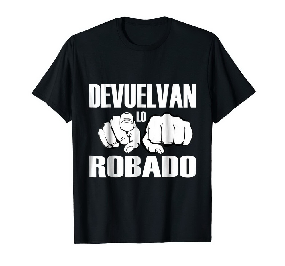 Devuelvan Lo Robado Black T-Shirt S-3XL 