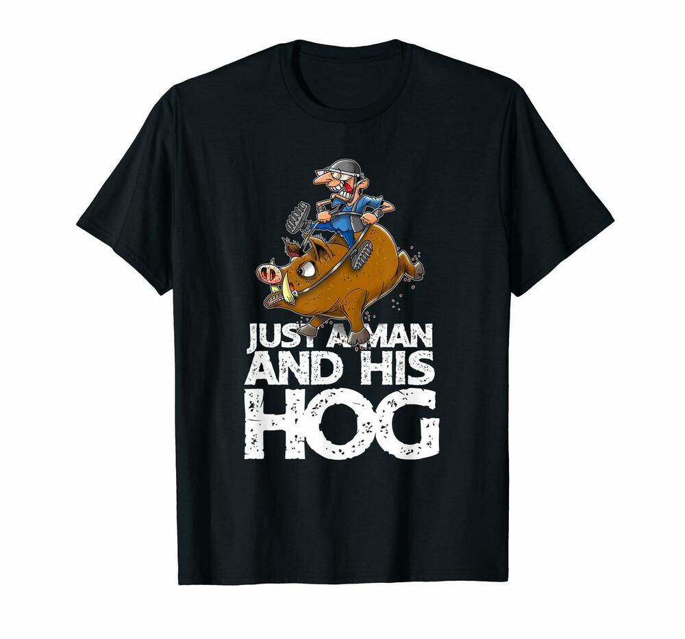 Just A Man And His Hog Funny Biker Motorcycle T Shirt