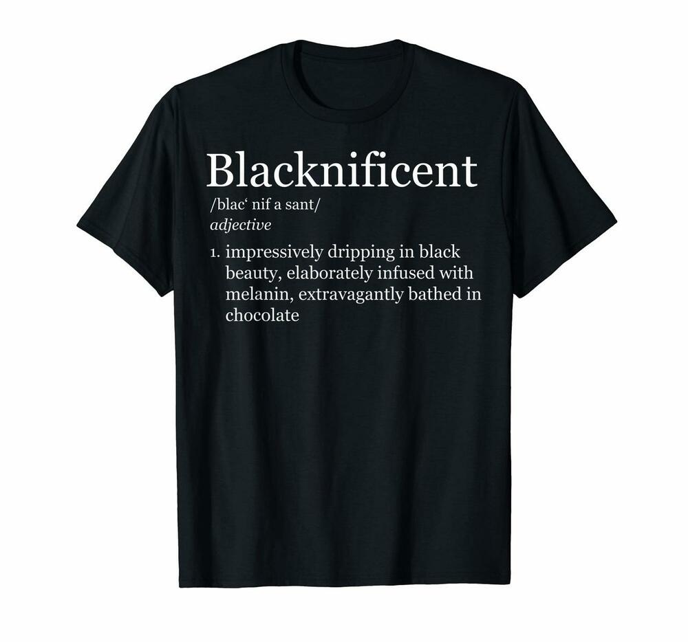 Blacknificent Magnificent Black Pride Melanin Shirt Gift