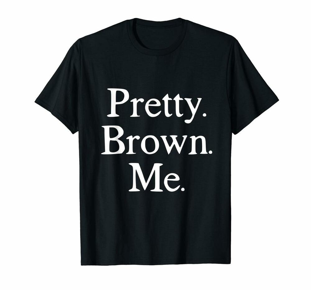 Ggt Pretty Brown Me Melanin Girl Black History Tshirt