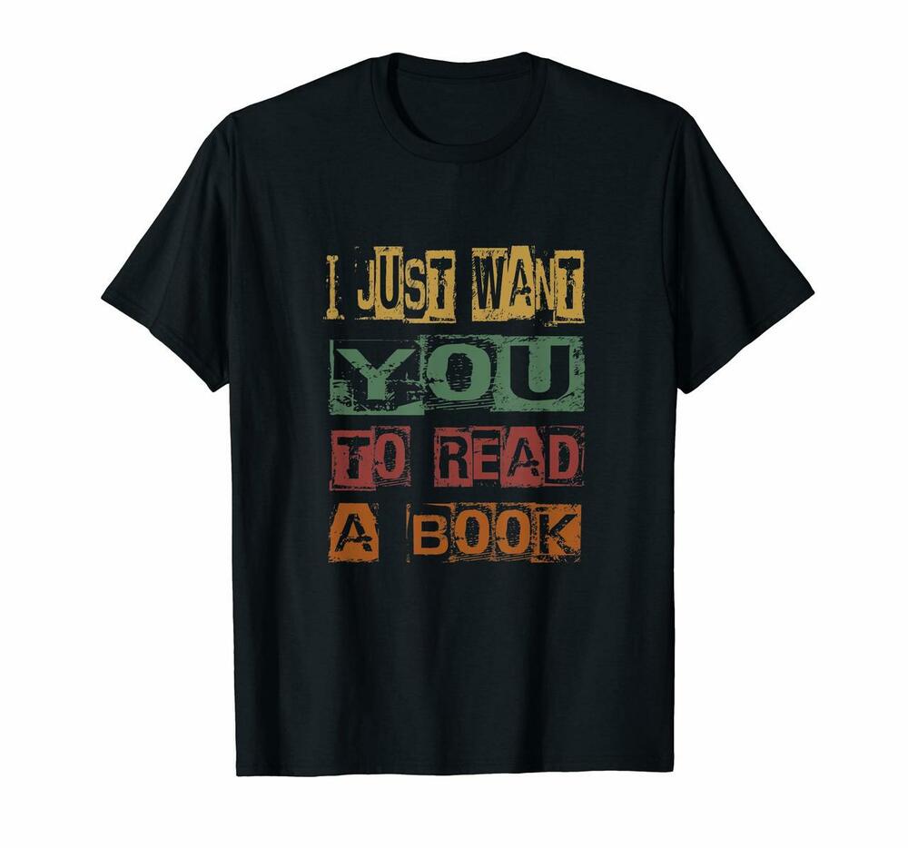 I Just Want You To Read A Book For Men Women T-shirt, Hoodie, Sweatshirt