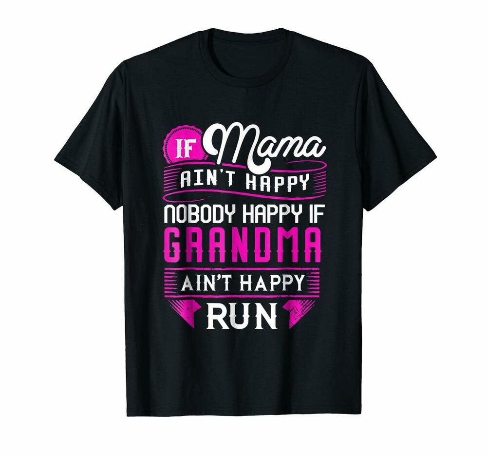 If Grandma Aint Happy Run Momma Mothers Day Gift T-shirt, Hoodie, Sweatshirt
