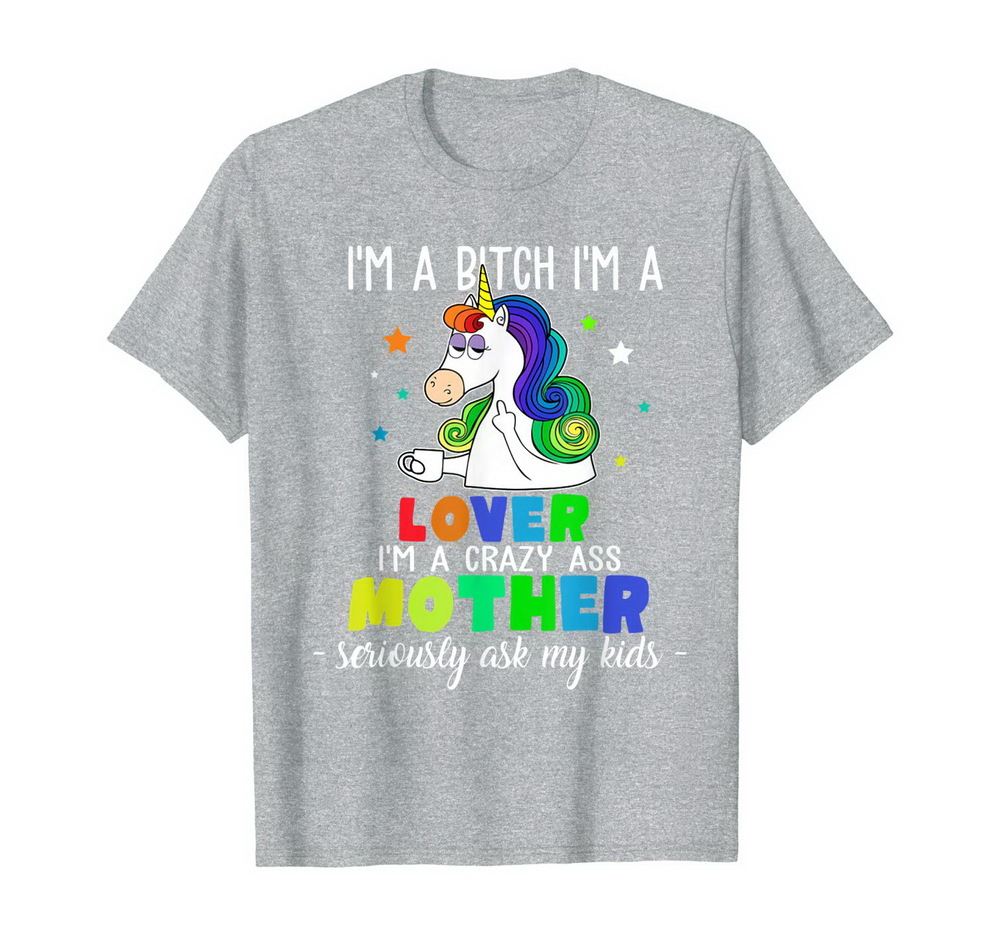 Im A Bitch Im A Lover Im A Crazy Ass Mother Unicorn Lover T-shirt, Hoodie, Sweatshirt New