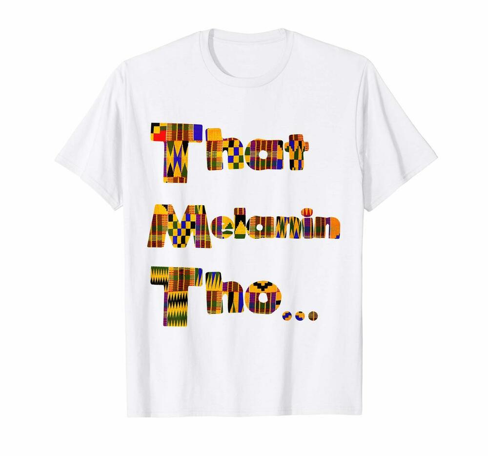 That Melanin Tho T-shirt, Hoodie, Sweatshirt African Print Kente Inspired