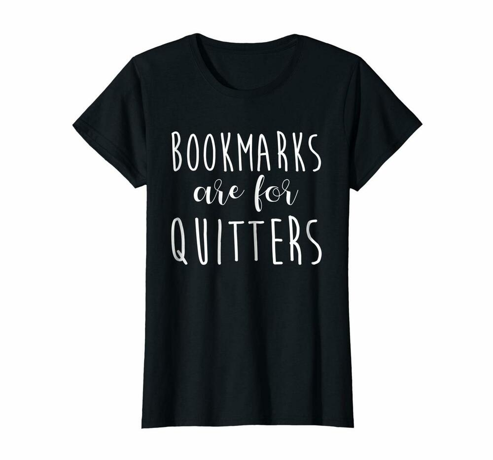 Womens Bookmarks Are For Quitters Sarcastic Book T-shirt, Hoodie, Sweatshirt