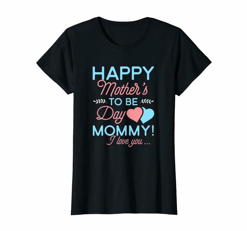 Womens Happy Mommy To Be Shirt First Time Mom Mothers Day T Shirt