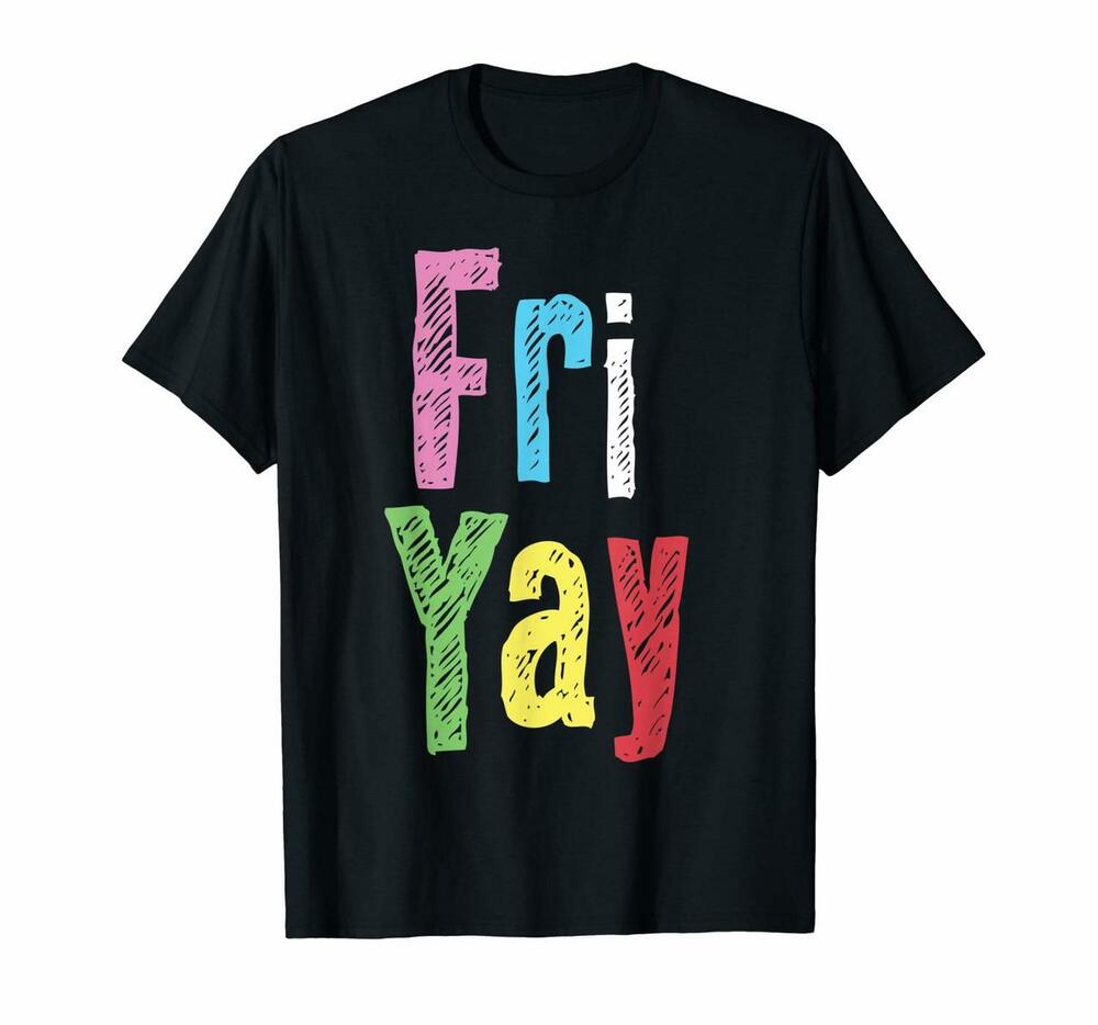 Friyay Teacher Weekend Back To School Funny Gift Friday T-shirt, Hoodie, Sweatshirt Unisex T-shirt, Hoodie, Sweatshirt