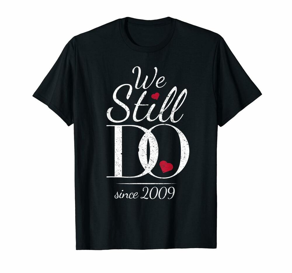 12th Wedding Anniversary T-shirt, Hoodie, Sweatshirt We Still Do Since 2009