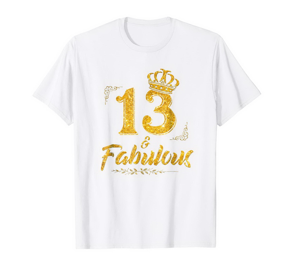 13th Birthday Queen Fabulous 13 Years Old Golden T-shirt, Hoodie, Sweatshirt K New