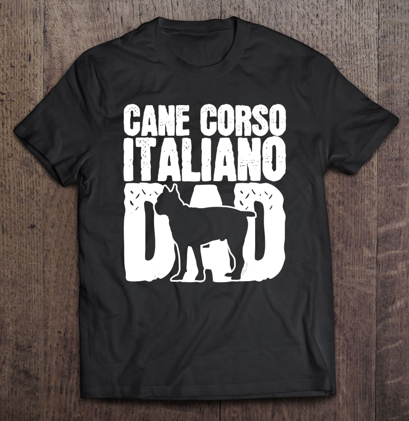 Cane Corso Dog Dad Papa Fathers Day Gift Unisex T-shirt, Hoodie, Sweatshirt