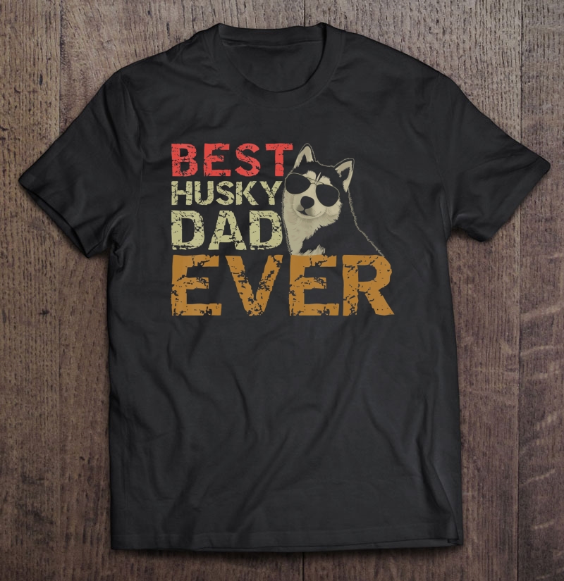 Best Husky Dad Ever Shirt Siberian Husky Dog Dad Tee