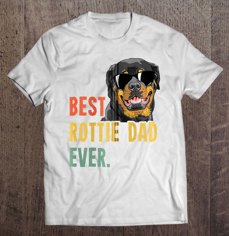 Best Rottie Dad Ever Shirts Dog Funny Fathers Day Zip Unisex T-shirt, Hoodie, Sweatshirt