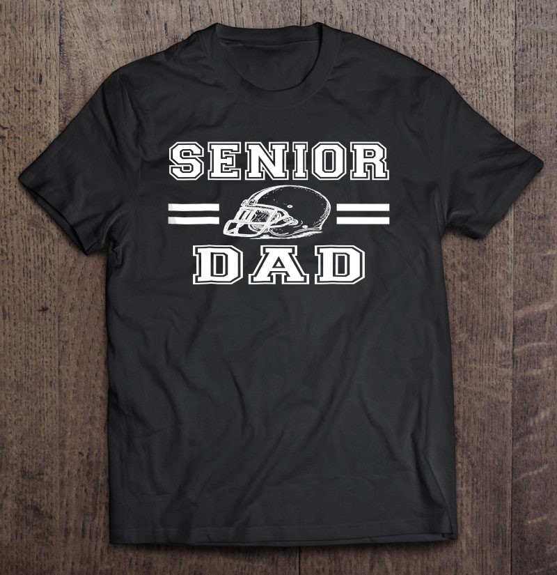 Mens Senior Football Dad High School Varsity Team Athlete Unisex T-shirt, Hoodie, Sweatshirt