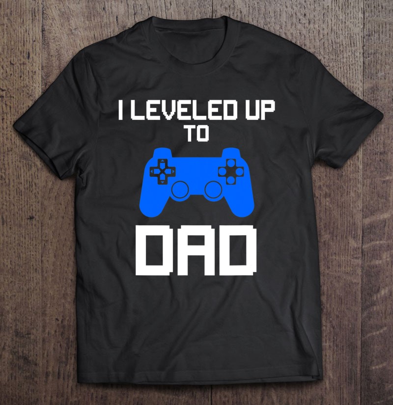 Mens I Leveled Up To Dad Funny Gaming Gamer