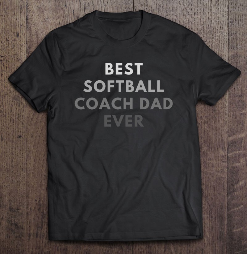 Best Softball Coach Dad Ever Football Coach Men Gift Unisex T-shirt, Hoodie, Sweatshirt