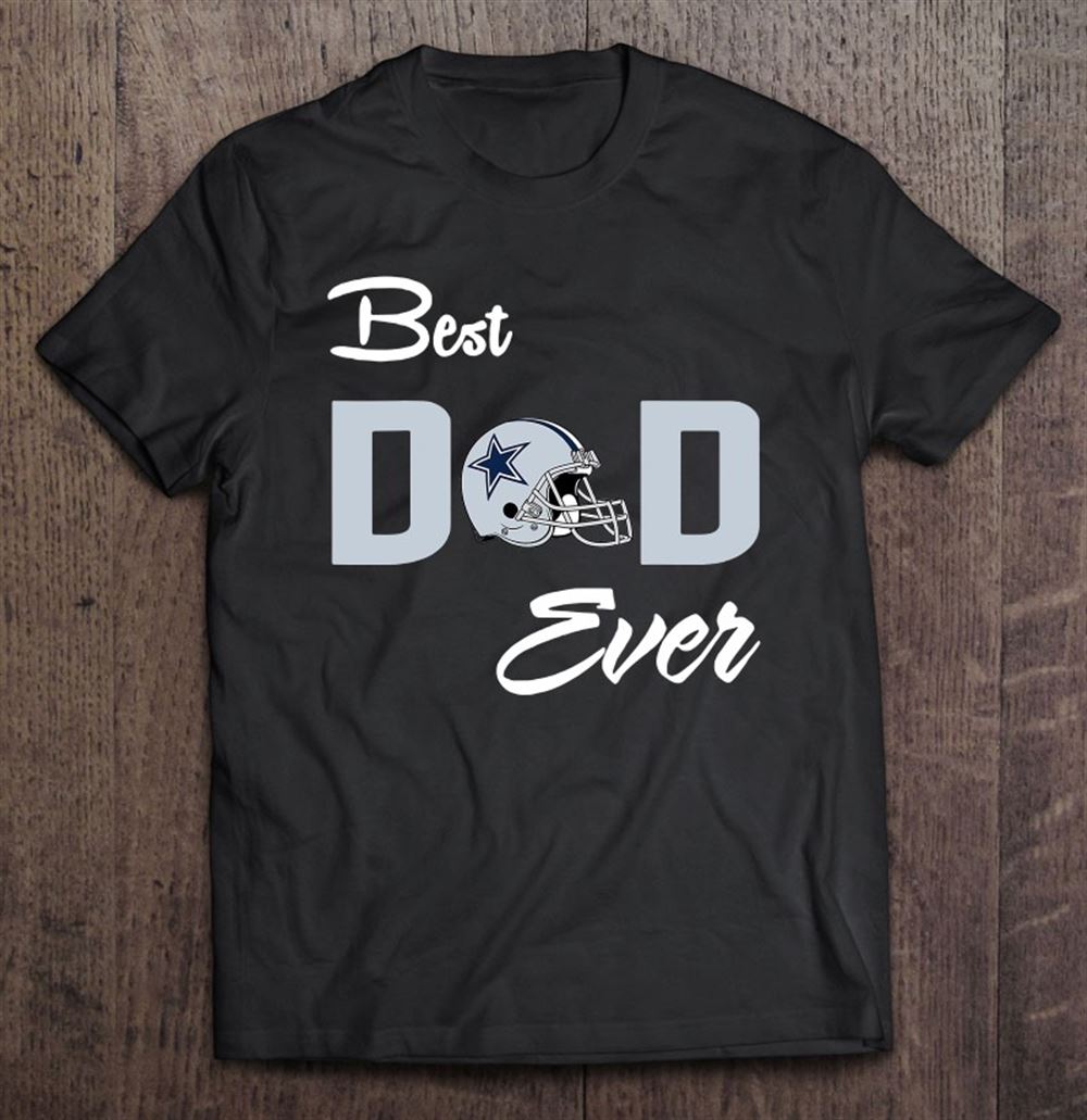 Dallas Fan Cowboys Best Dad Ever Football Love Fathers Day Unisex T-shirt, Hoodie, Sweatshirt