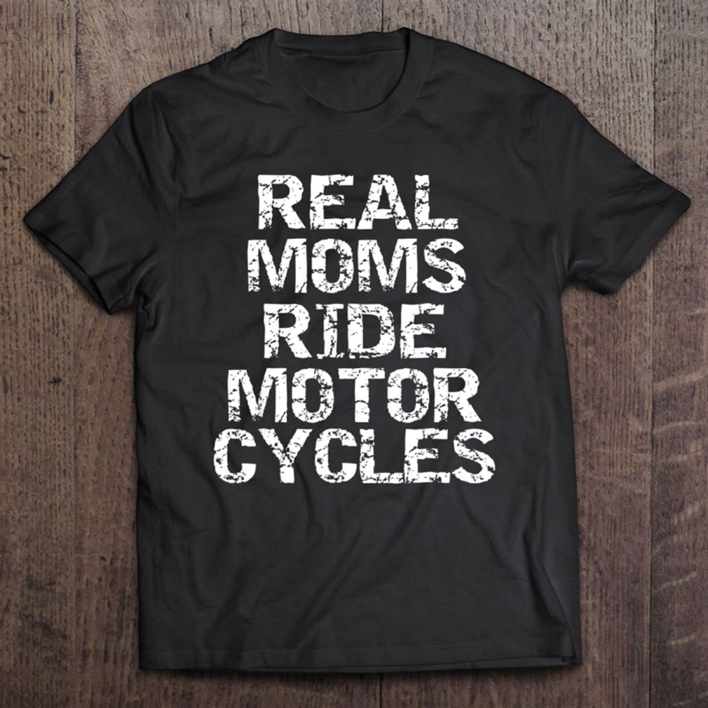 Real-moms-ride-motorcycles-shirt-for-women-cute-biker-gift Unisex T-shirt, Hoodie, Sweatshirt