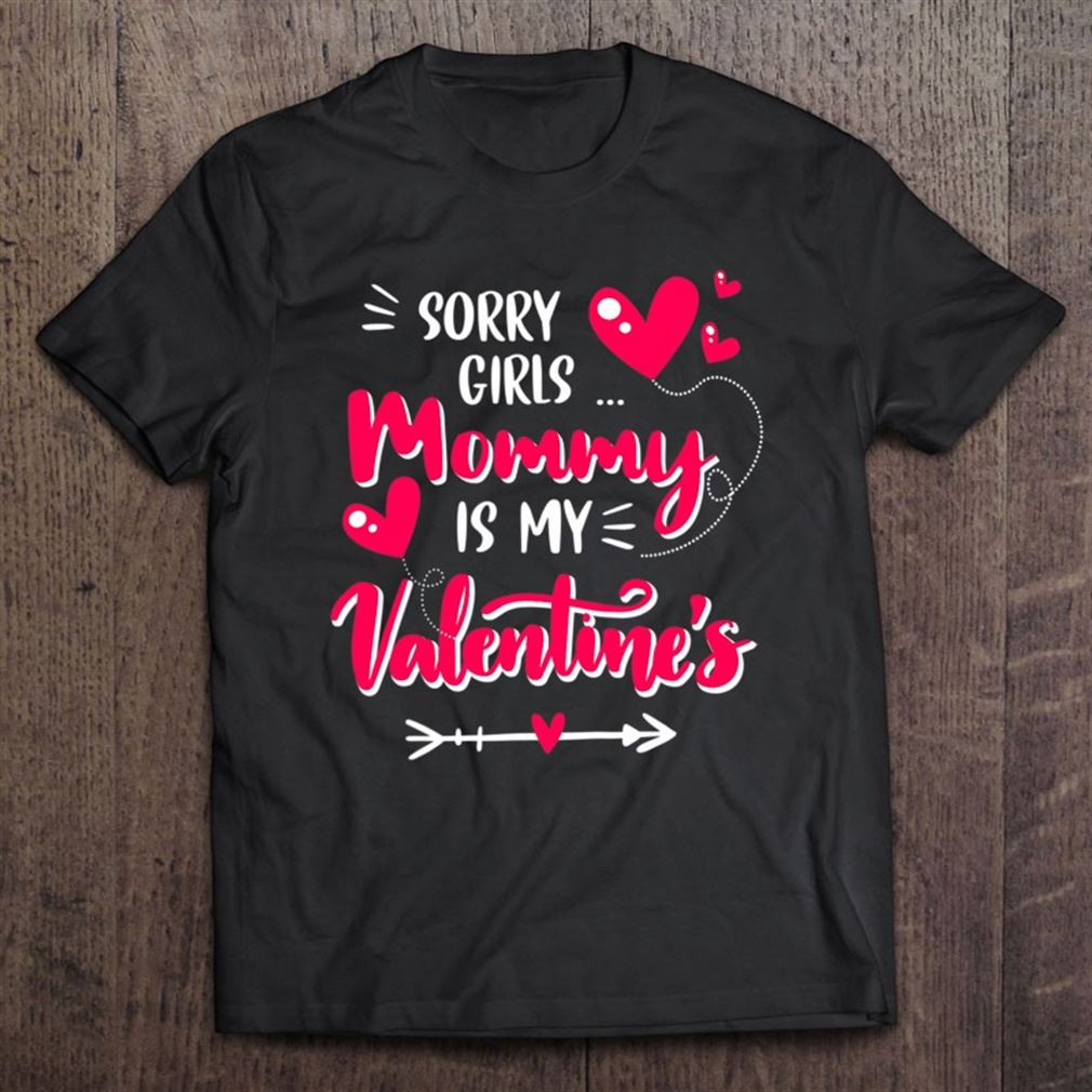 Sorry-girls-mommy-my-valentine-day-baby-boy-toddler-gift Unisex T-shirt, Hoodie, Sweatshirt