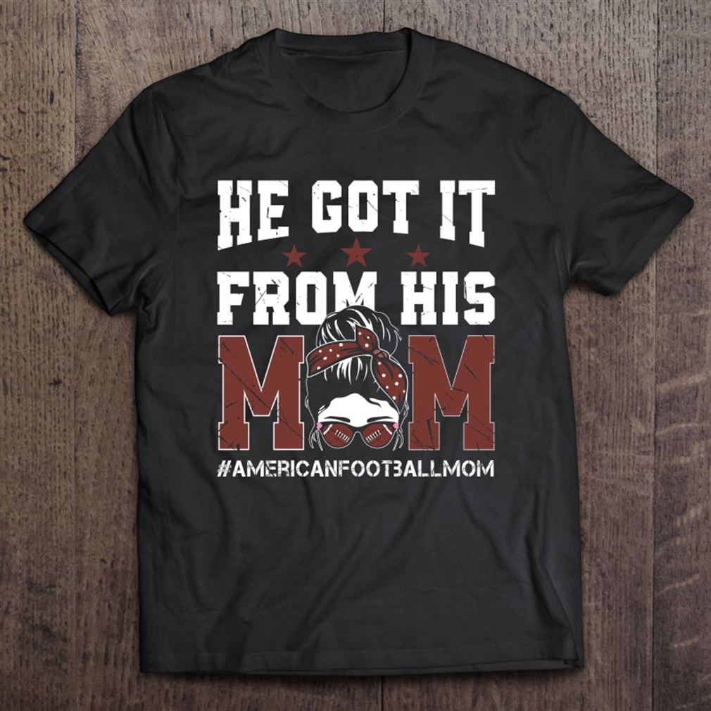 He-got-it-from-his-mom-american-football-mom-mothers-day-vintage