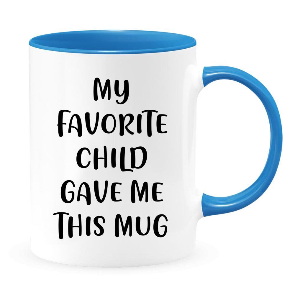 Gift For Mom Or Dad Favorite Child Mug Funny Birthday Gifts