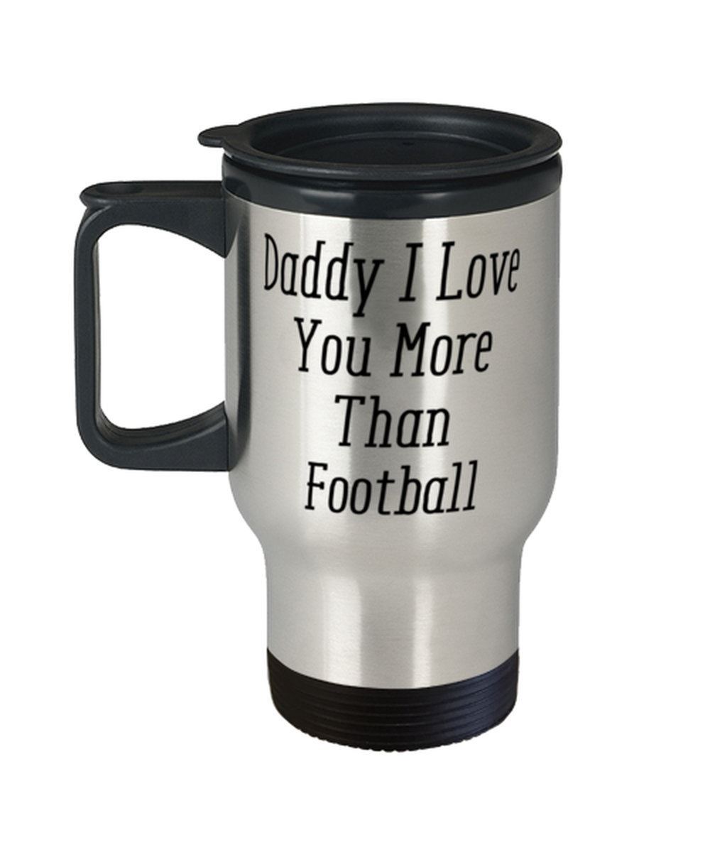 Fancy Father Gifts Daddy I Love You More Than Football Special Travel Mug F