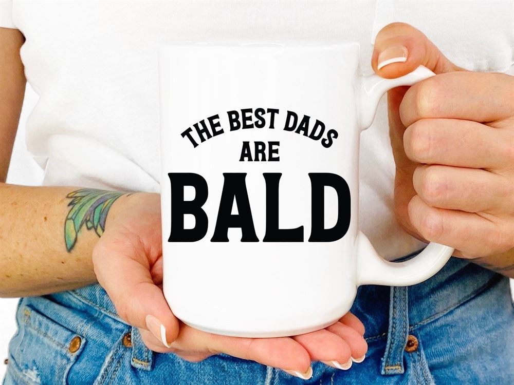 The Best Dads Are Bald Funny Mug For Dad Gift Ideas For Dad Coffee Mug For