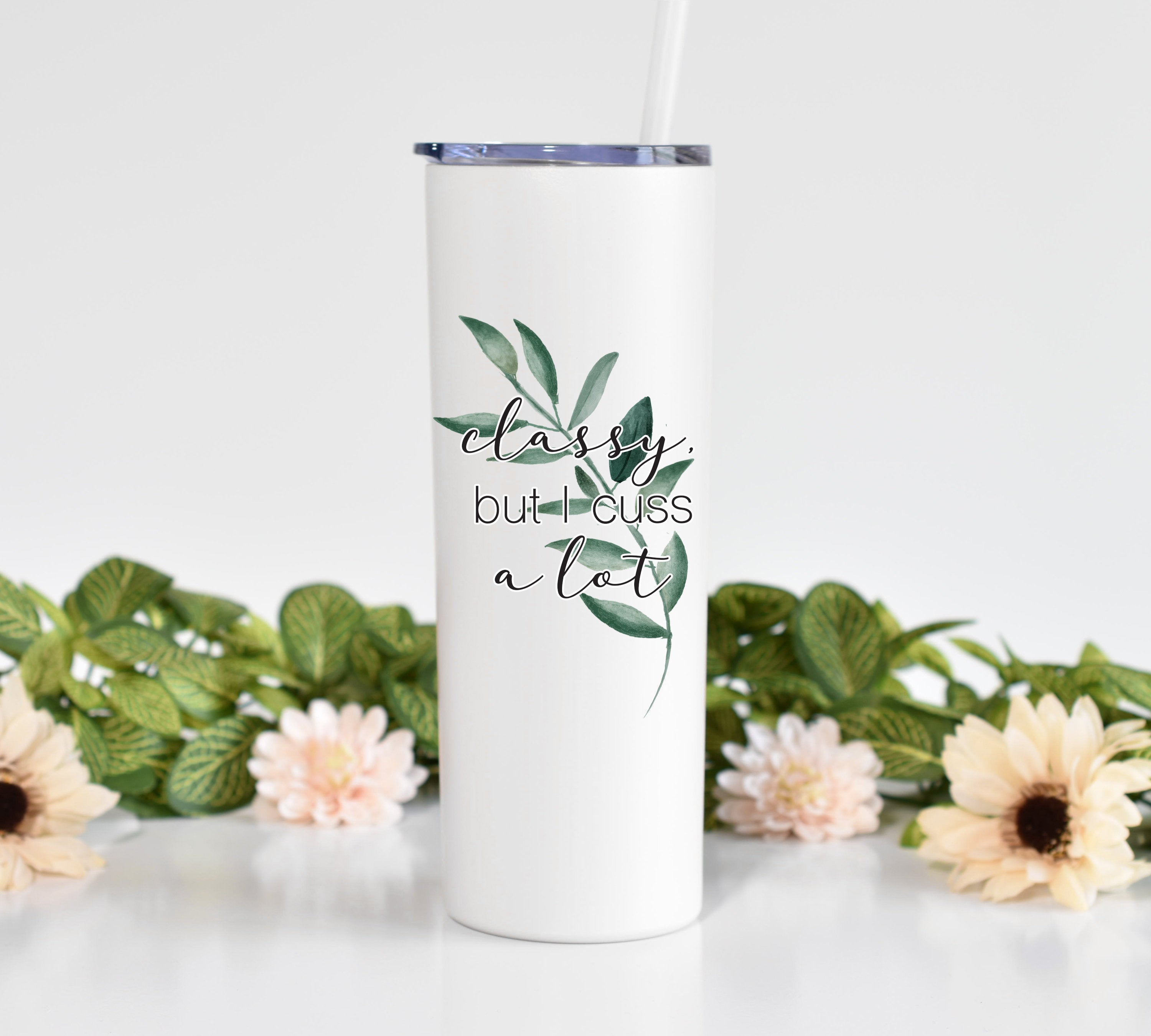 Classy But I Cuss A Lot – White Skinny Tumbler 20oz With Straw Funny Tumbler Gift Christmas Gift Stocking Stuffer