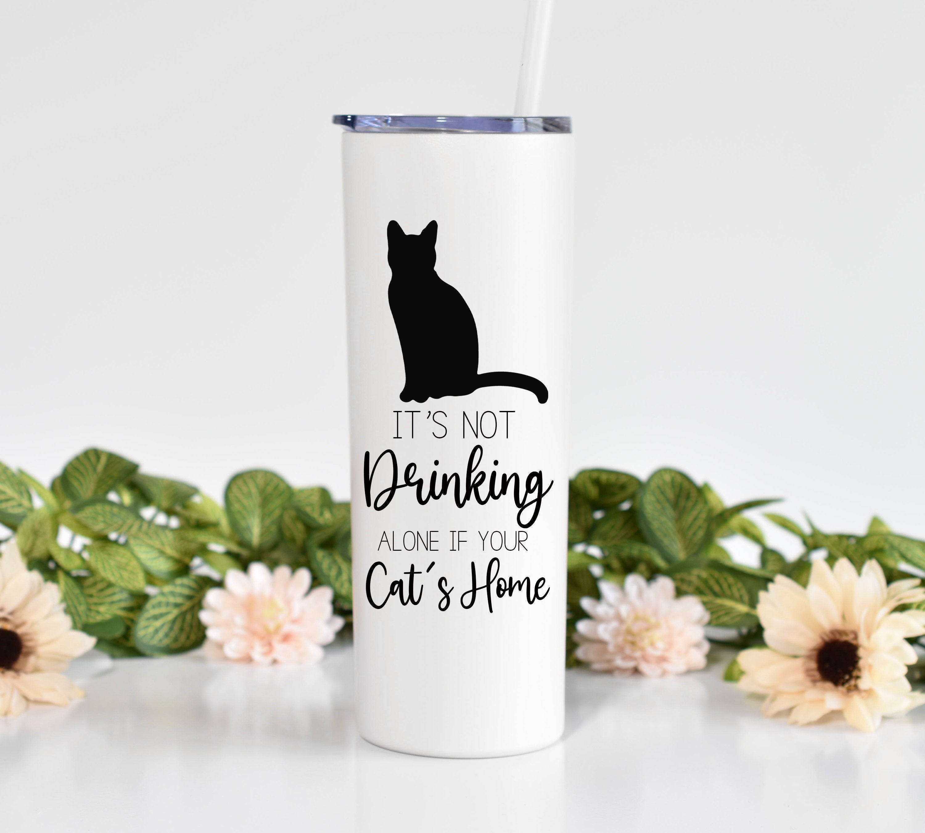 Not Drinking Alone If Cats Home – White Skinny Tumbler 20oz With Straw Christmas Gift Stocking Stuffer Cat Lover Cat Gift