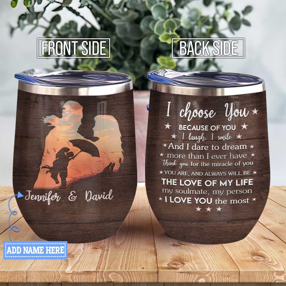 I Choose You Love You The Most Couple Gift Personalized – Wine Tumbler