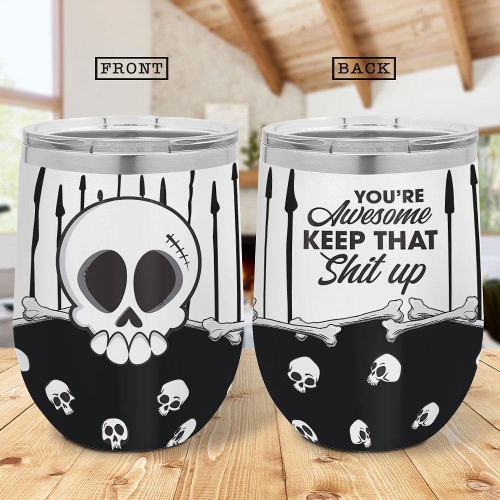 You Are Awesome Keep That Shit Up Boo Ghost Scary Pumpkin Trick Or Treat Halloween – Wine Tumbler