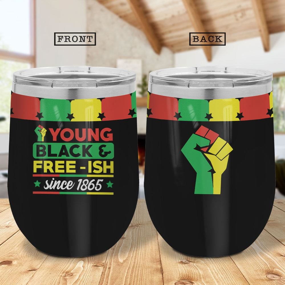 Young Black And Free Ish Since 1865 Africa American Independence Day African Black – Wine Tumbler