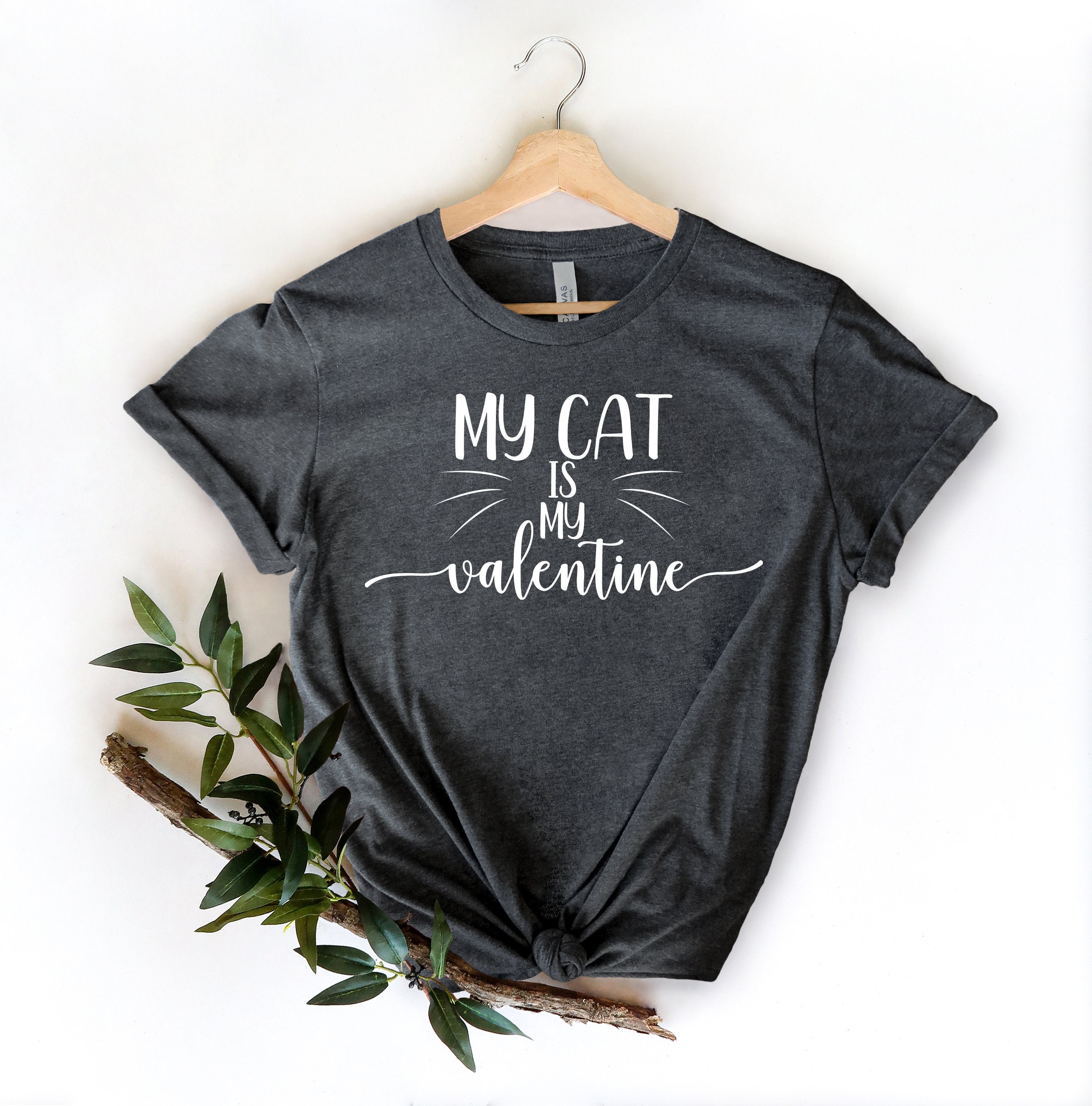 My Cat Is My Valentine Shirt Cat Mom Shirt Valentines Unisex Tee