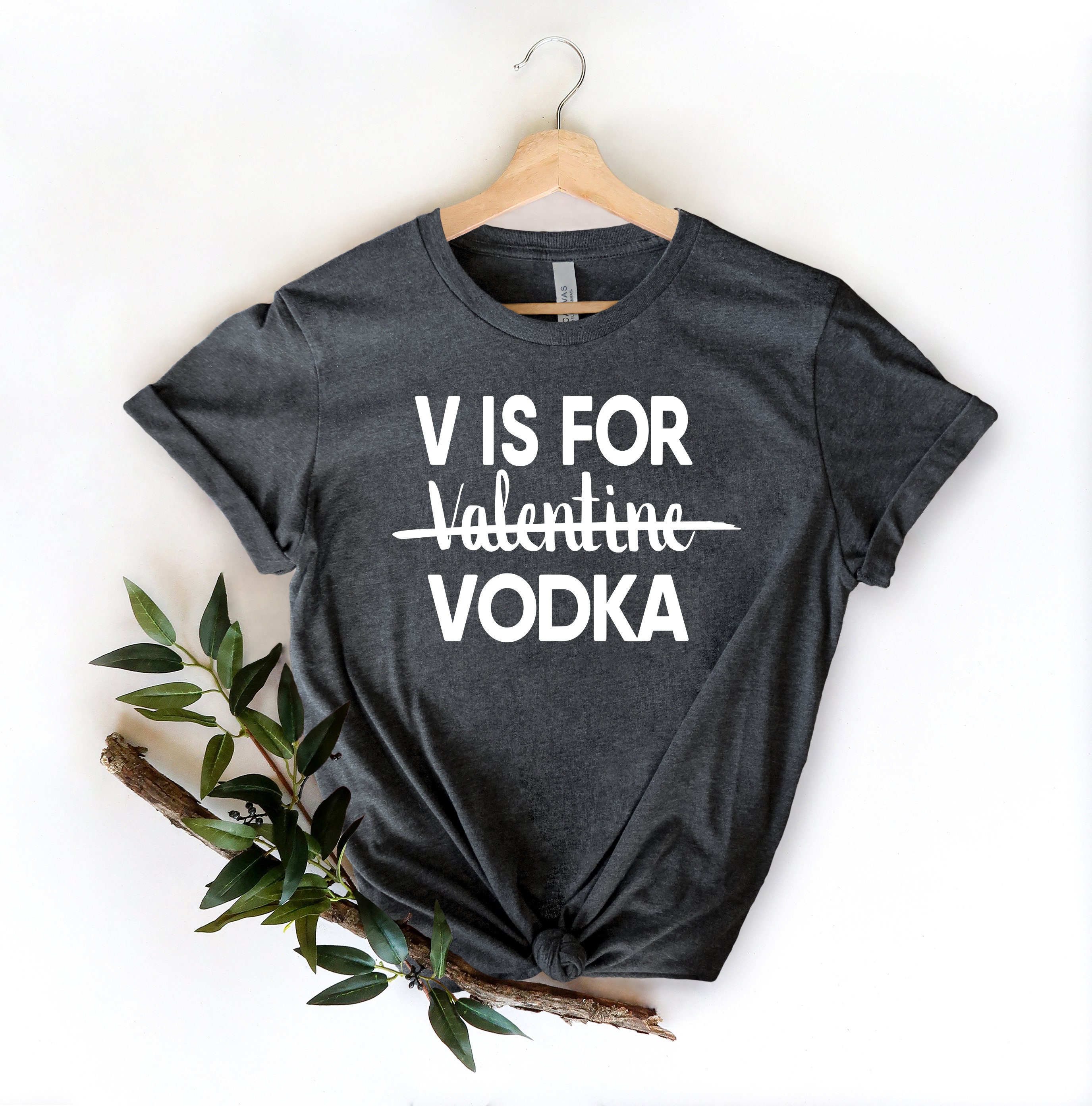 V Is For Vodka Shirt Vodka Lover Shirt Funny Valentines Unisex Tee