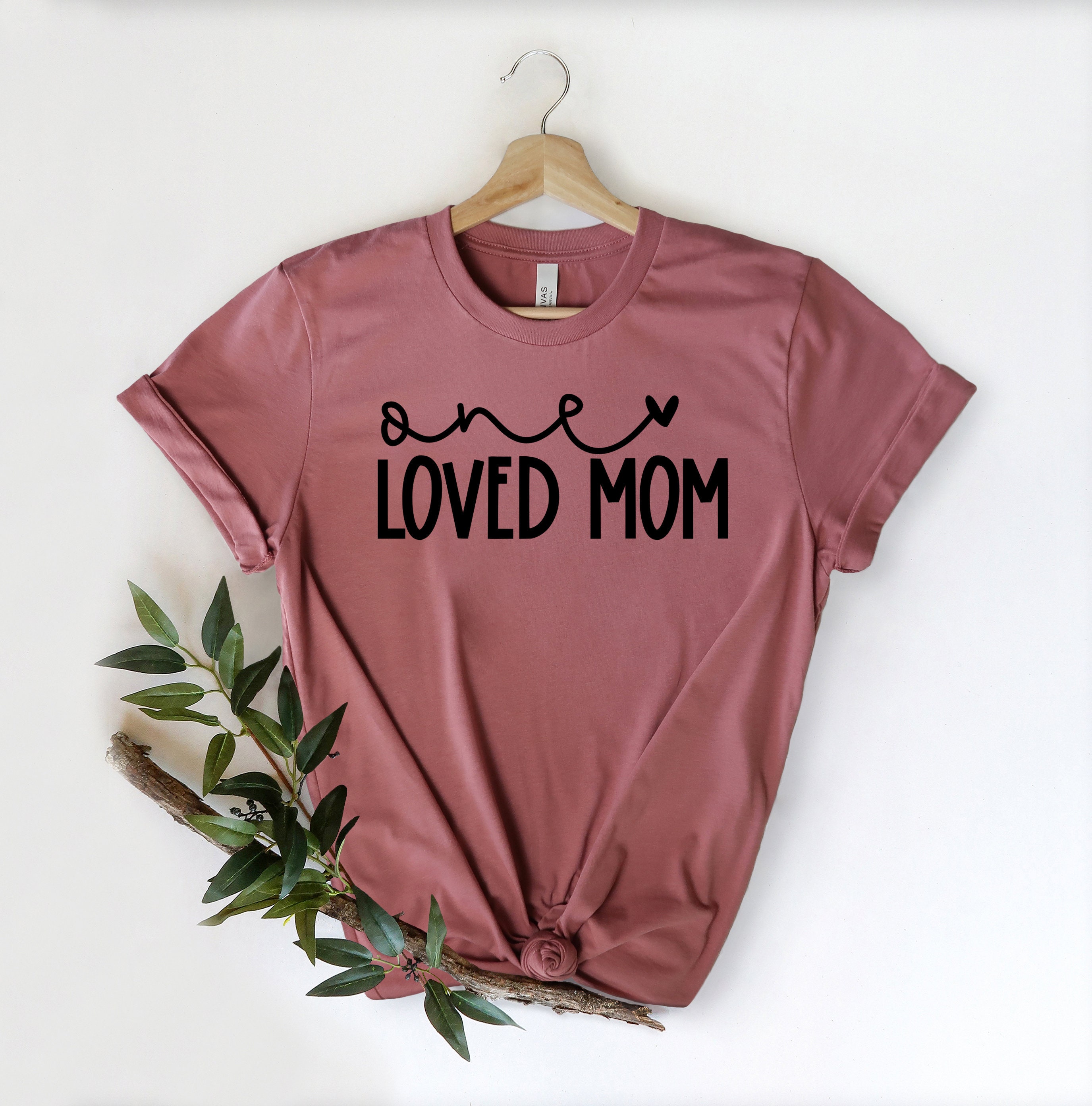 One Loved Mom Shirt Mom Gift Shirt Valentines Day Unisex Tee