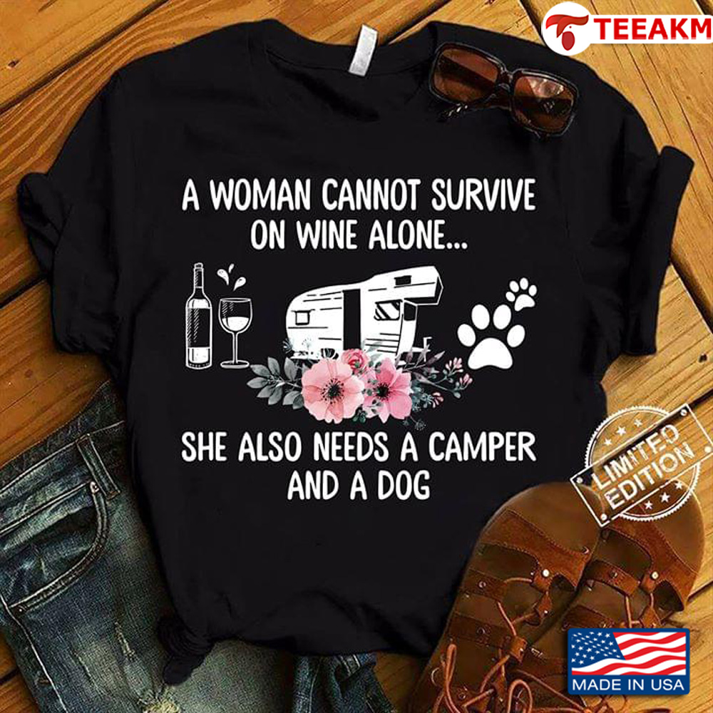 A Woman Cannot Survive On Wine Alone She Also Needs A Camper And A Dog Unisex Tee