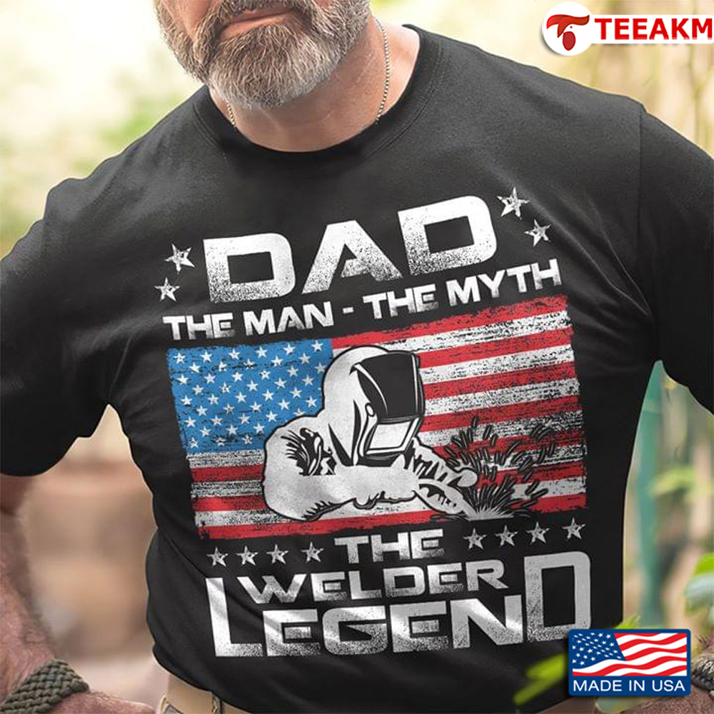 America Dad The Man The Myth The Welder Legend Unisex Tee