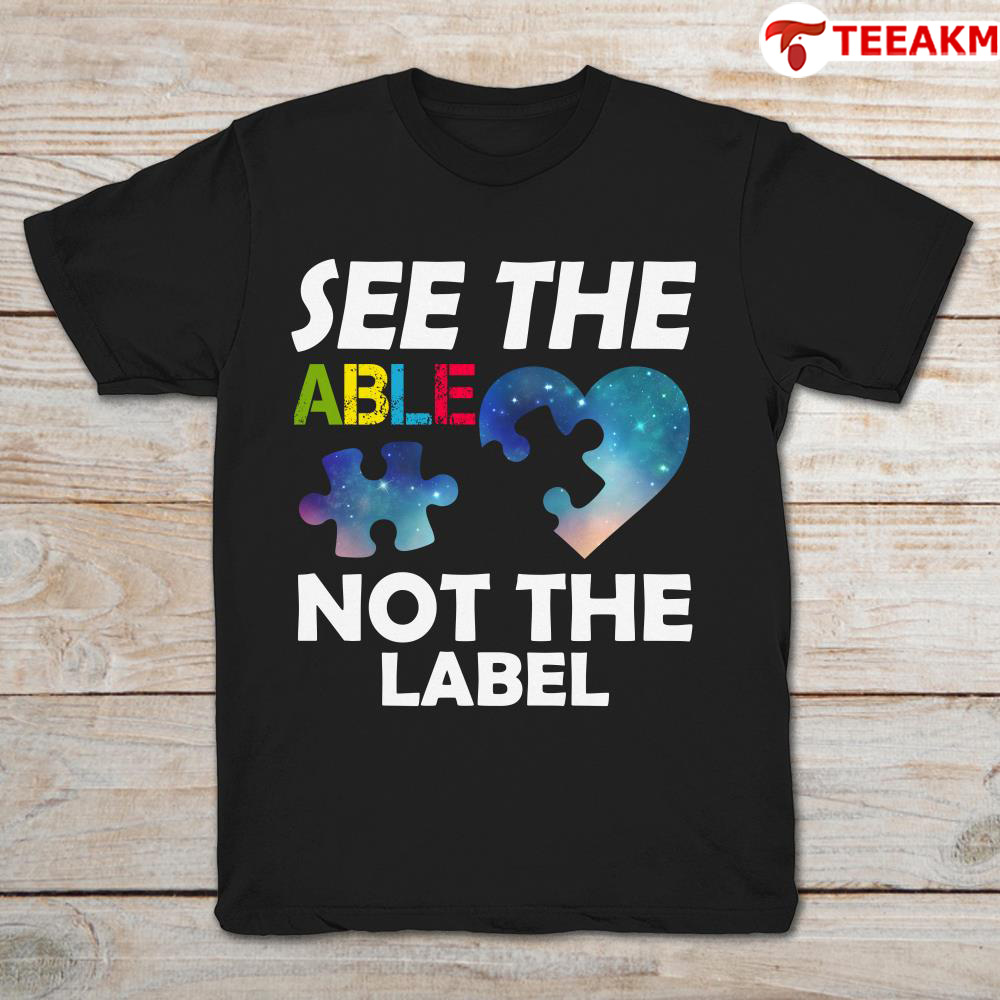 Autism See The Able Not The Label Unisex T-shirt