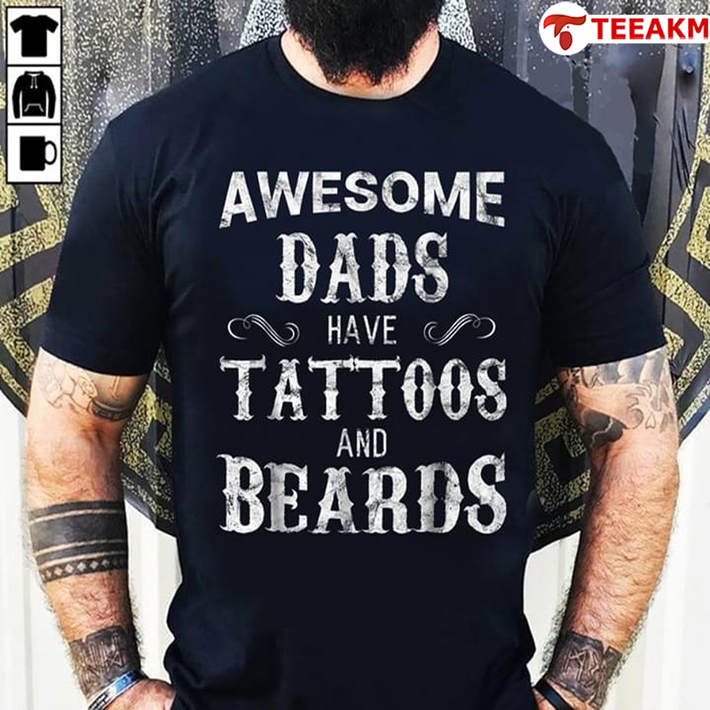 Awesome Dads Have Tattoos And Beards Unisex Tee