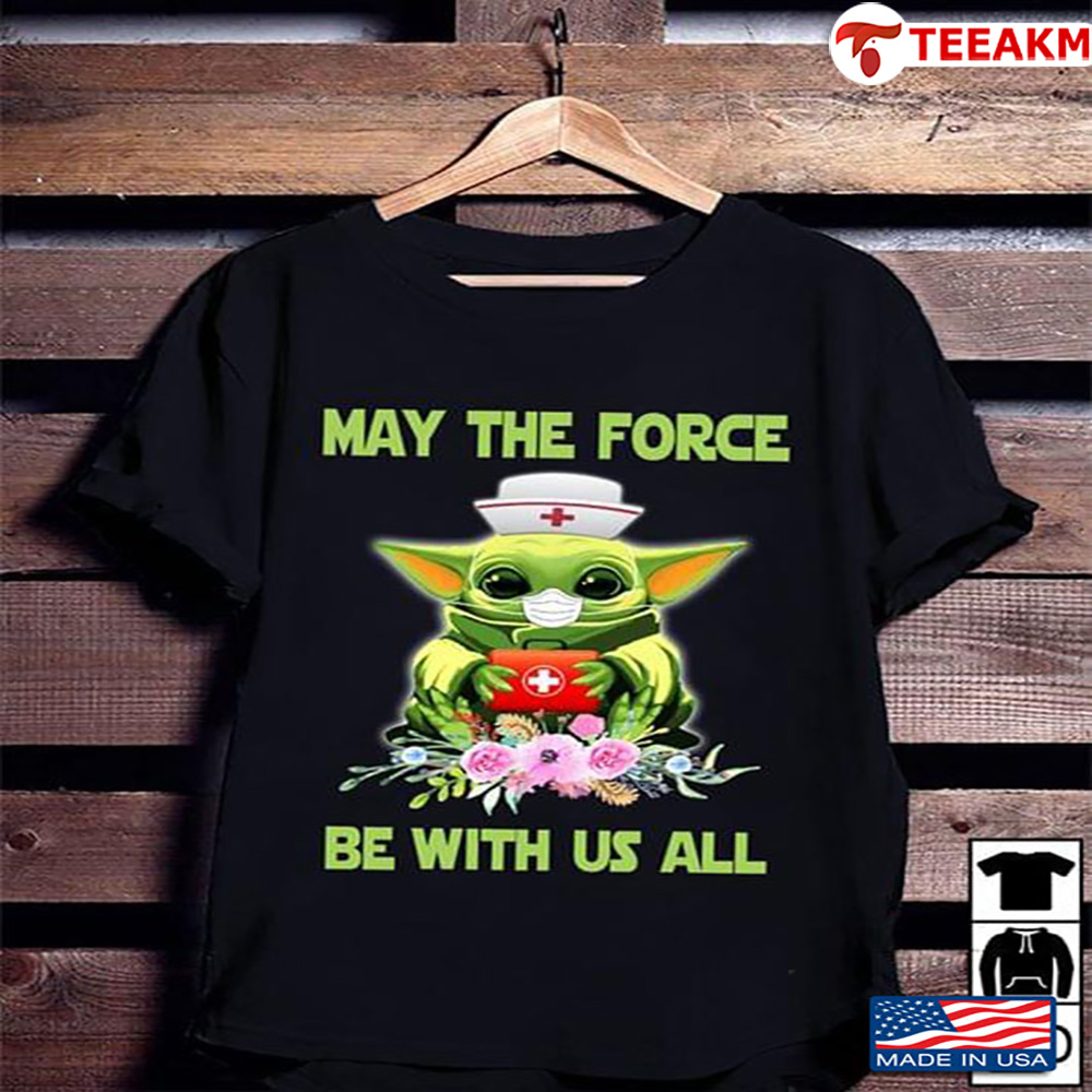 Baby Yoda Nurse May The Force Be With Us All Covid-19 Unisex Tee