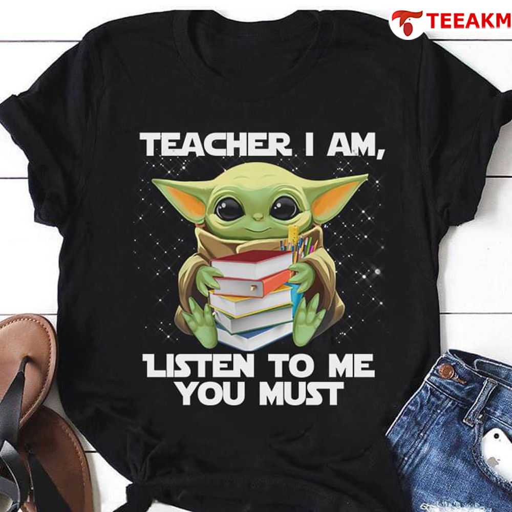 Baby Yoda Teacher I Am Listen To Me You Must Star Wars Unisex Tee