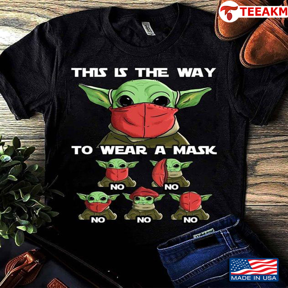 Baby Yoda This Is The Way To Wear A Mask Unisex T-shirt