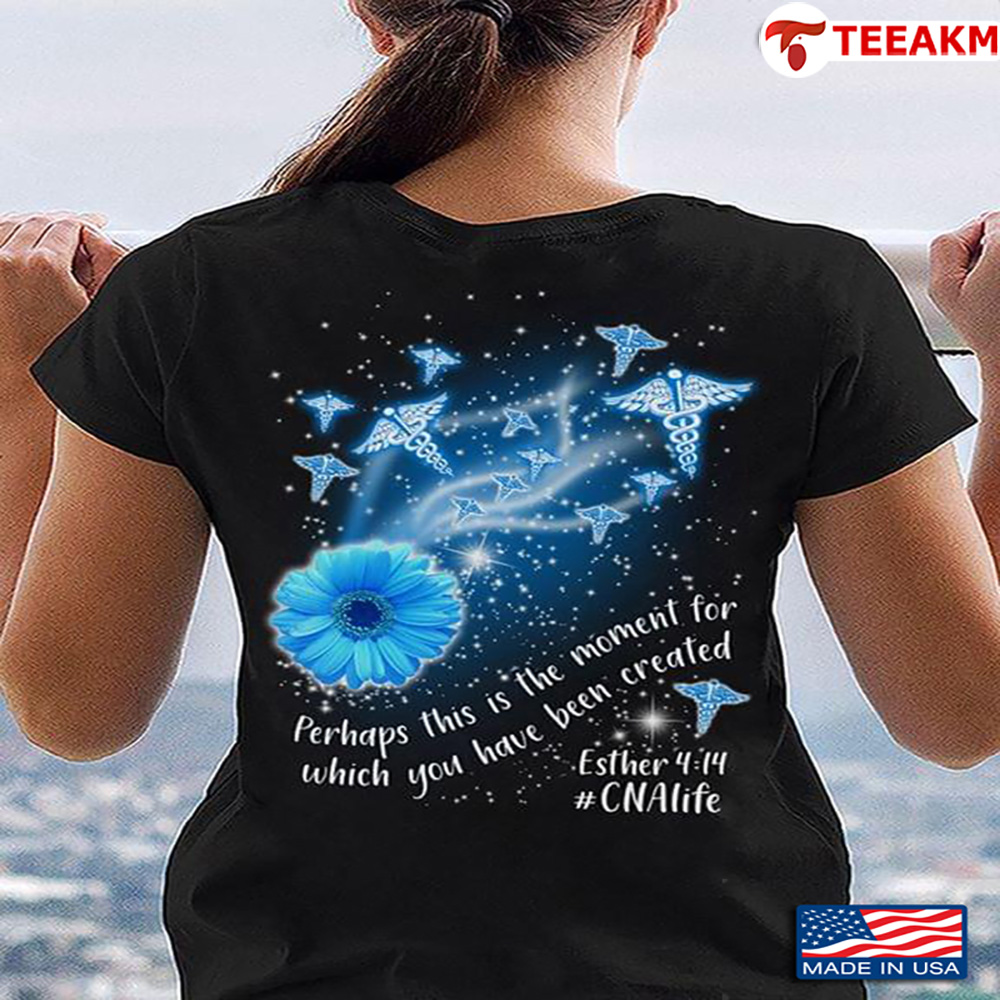 Blue Daisy Perhaps This Is The Moment For Which You Have Been Created Esther 414 Cnalife Unisex T-shirt