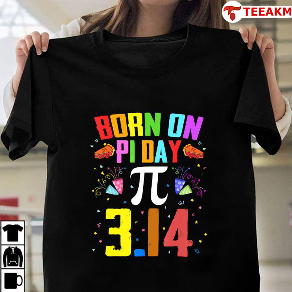 Born On March 14 Happy Pi Day Birthday Math Teacher Kids Unisex Tee