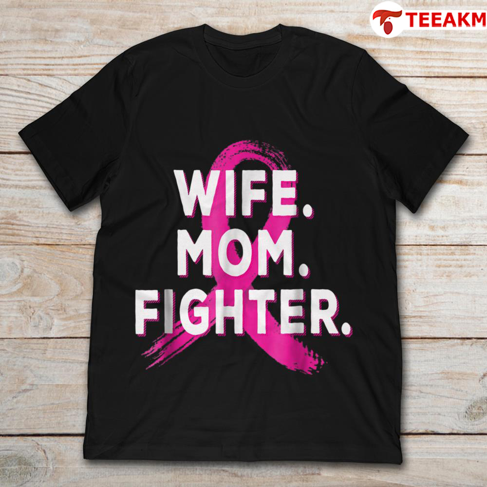 Breast Cancer Awareness Wife Mom Fighter Unisex T-shirt