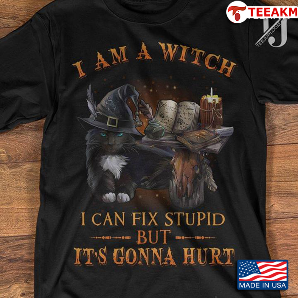 Cat I Am A Witch I Can Fix Stupid But Its Gonna Hurt Halloween Unisex T-shirt